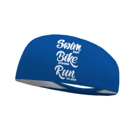 Swim Fast, Bike Strong, Run to Win